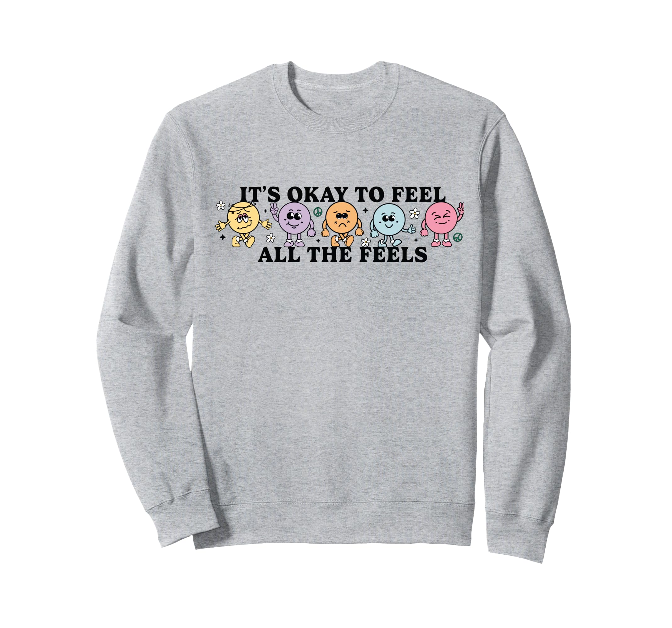 Its Okay To Feels All Feels Your Sweatshirt - Novelty Apparel Men Women - T-Shirt, Sweatshirt, Hoodie