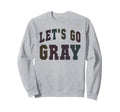 Lets Go Gray Field Day Sweatshirt - Streetwear Style for Adults - T-Shirt, Sweatshirt, Hoodie