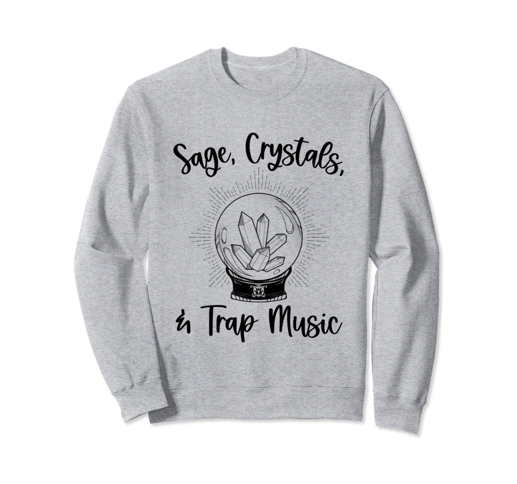 Sage Crystals And Trap Music Chakras Sweatshirt - Unique Graphic Men Women - T-Shirt, Sweatshirt, Hoodie