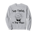 Sage Crystals And Trap Music Chakras Sweatshirt - Unique Graphic Men Women - T-Shirt, Sweatshirt, Hoodie
