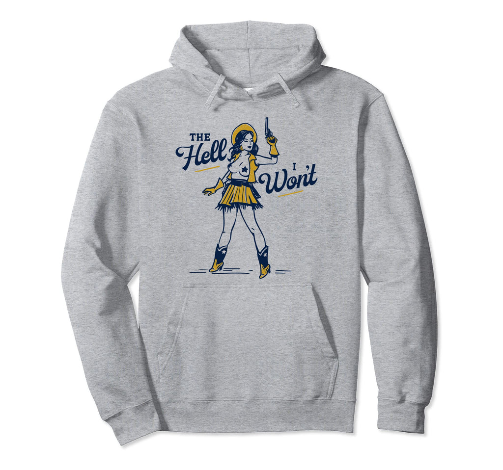 Hell I Wont Sexy Sassy Western Cowgirl Hoodie - Custom Art Print Unisex - T-Shirt, Sweatshirt, Hoodie