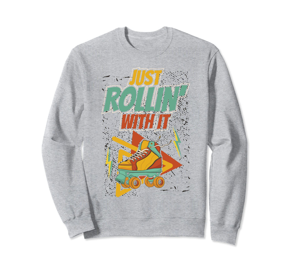 Just Rollin It Skate Rolling Funny Sweatshirt - Custom Art Print Unisex - T-Shirt, Sweatshirt, Hoodie