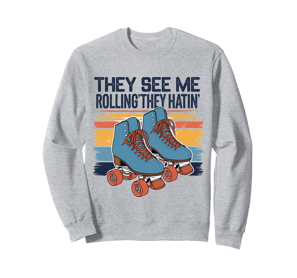Roller Skating They See Me Rollin Sweatshirt - Aesthetic Graphic Men Women - T-Shirt, Sweatshirt, Hoodie