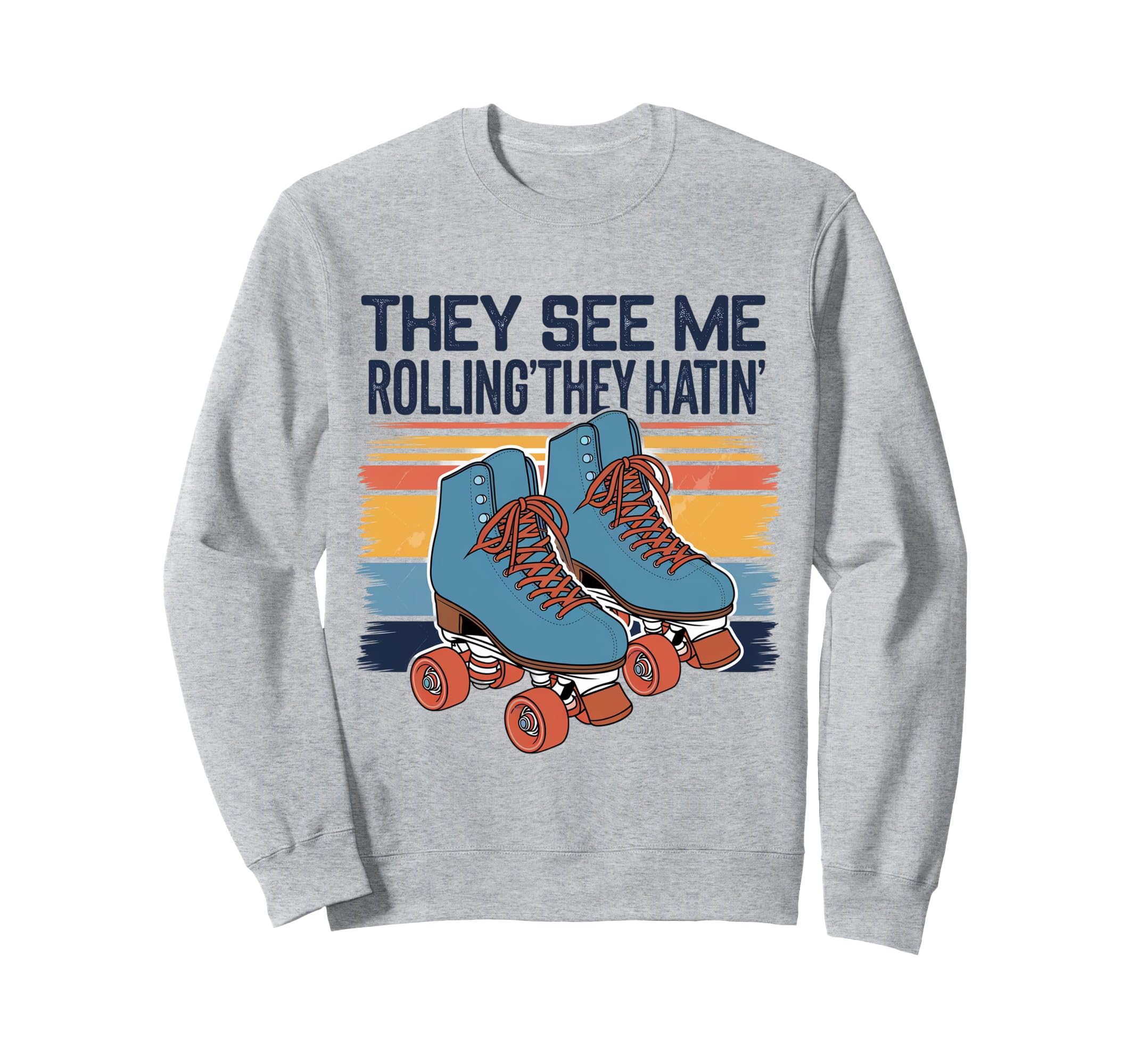 Roller Skating They See Me Rollin Sweatshirt - Aesthetic Graphic Men Women - T-Shirt, Sweatshirt, Hoodie
