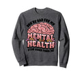 Funny Brain Youre Bad My Mental Sweatshirt - Fun Novelty Design for Adults - T-Shirt, Sweatshirt, Hoodie