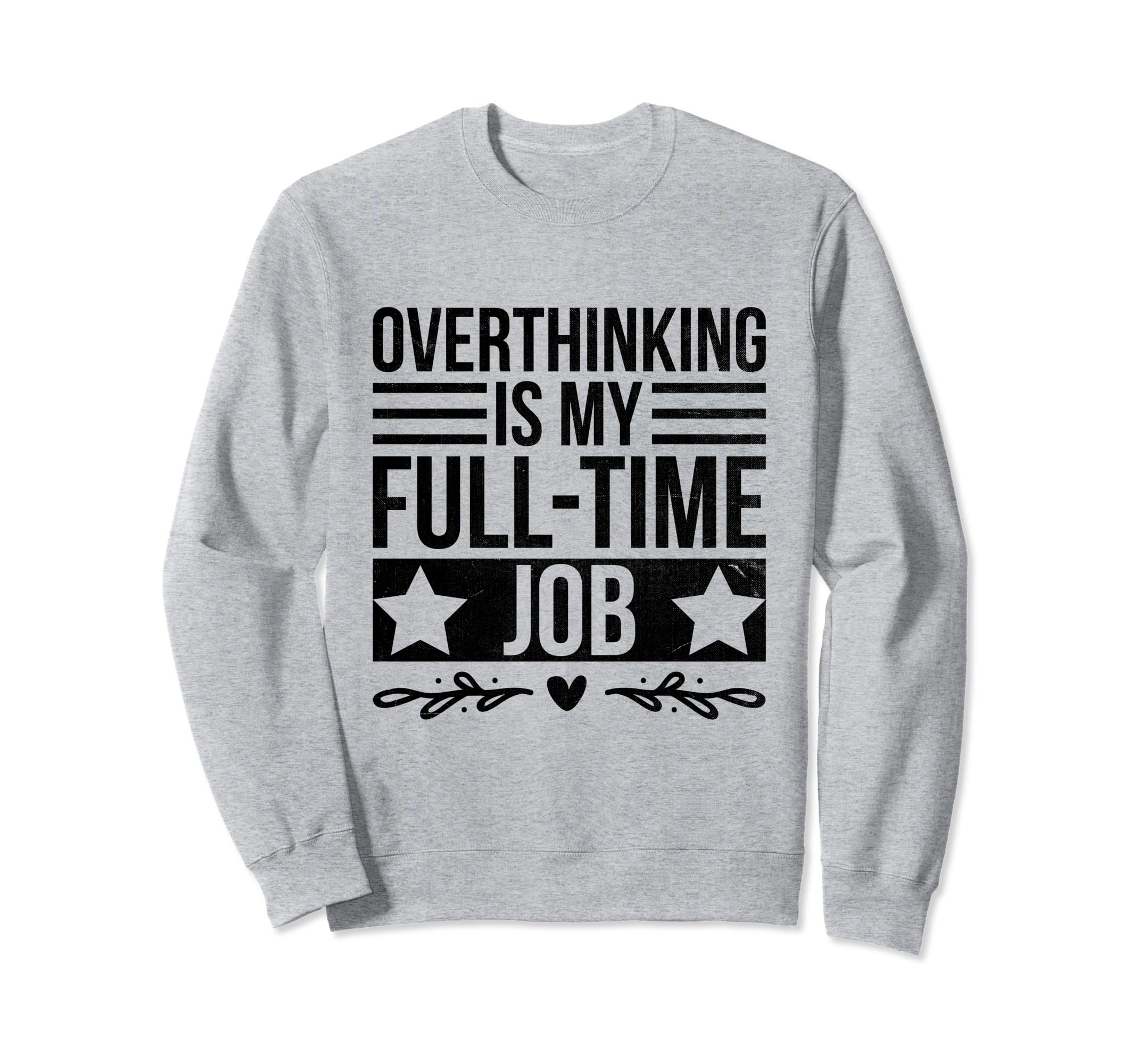 Overthinking Overthinker Funny Sweatshirt - Unique Graphic for Adults - T-Shirt, Sweatshirt, Hoodie
