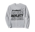 Pause Reflect And Heal Depression Sweatshirt - Fun Novelty Design Unisex - T-Shirt, Sweatshirt, Hoodie