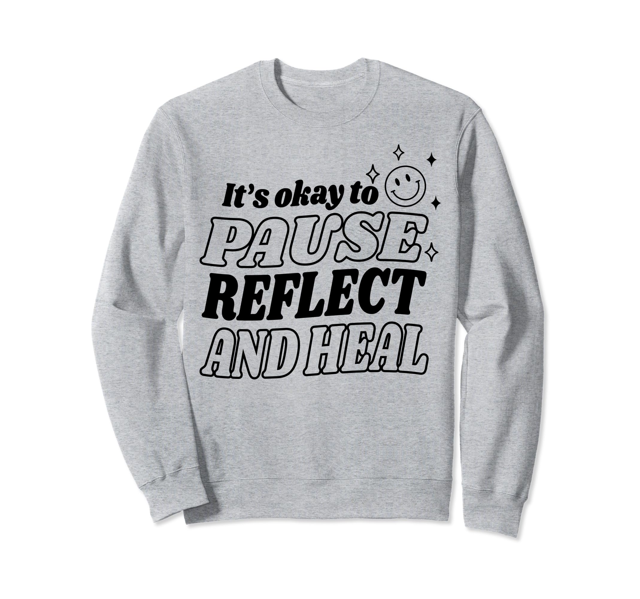Pause Reflect And Heal Depression Sweatshirt - Fun Novelty Design Unisex - T-Shirt, Sweatshirt, Hoodie