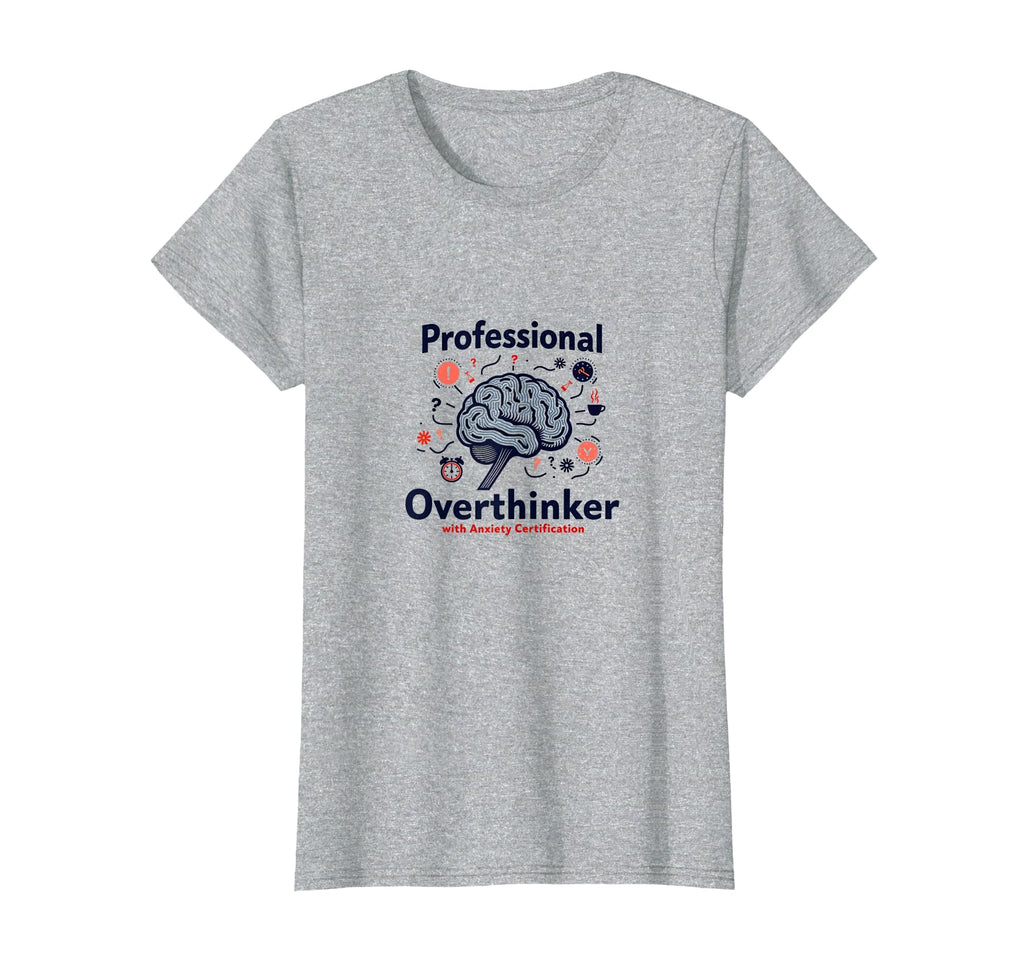 Professional Overthinker Anxiety T-Shirt - Fun Novelty Design for Adults - T-Shirt, Sweatshirt, Hoodie