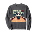 Strikes And Gutters Bowling Alley Sweatshirt - Trendy Graphic for Adults - T-Shirt, Sweatshirt, Hoodie