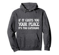 If It Costs You Your Peace Its Too Hoodie - Aesthetic Graphic Men Women - T-Shirt, Sweatshirt, Hoodie