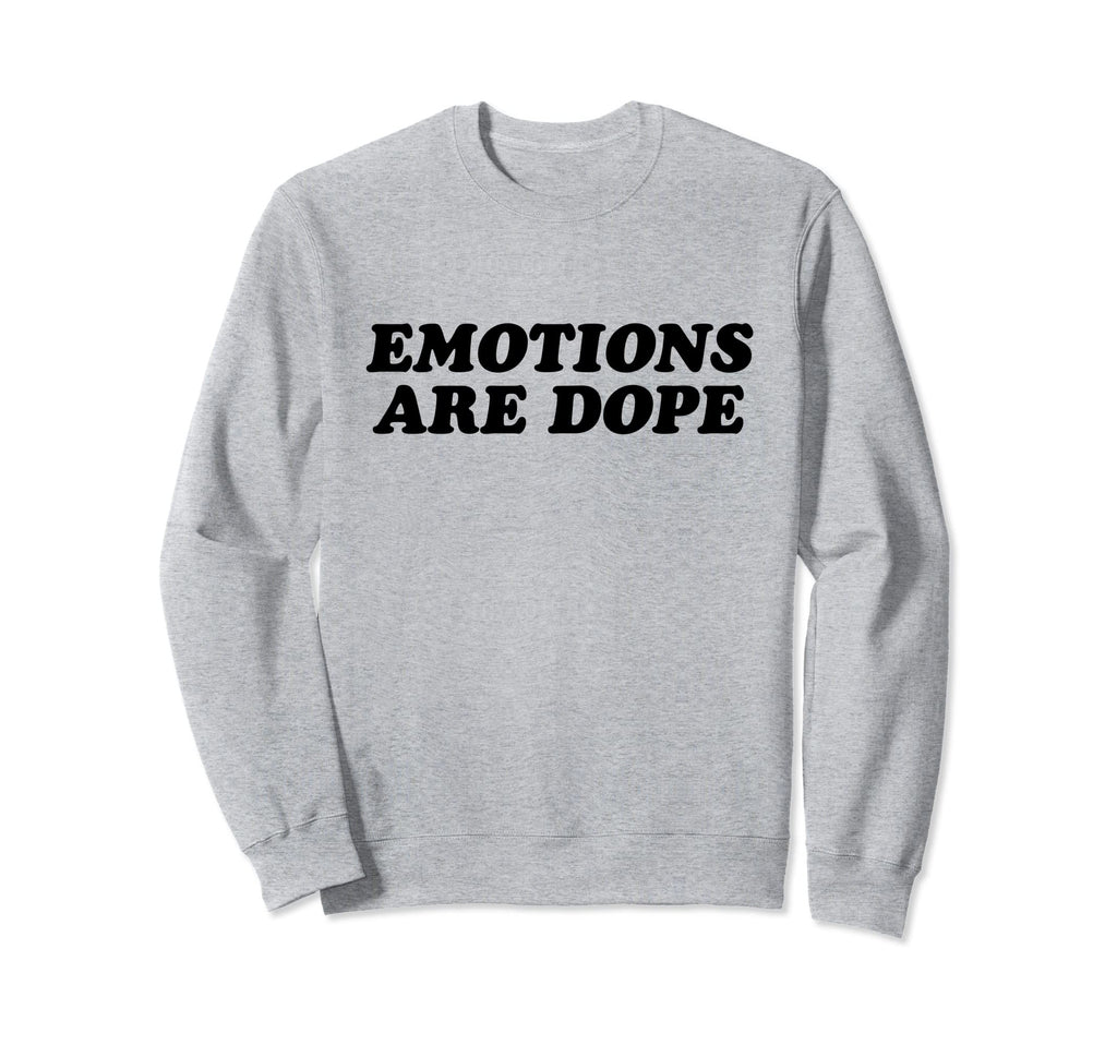 Emotions Are Dope Mental Health Sweatshirt - Fun Novelty Design for Adults - T-Shirt, Sweatshirt, Hoodie