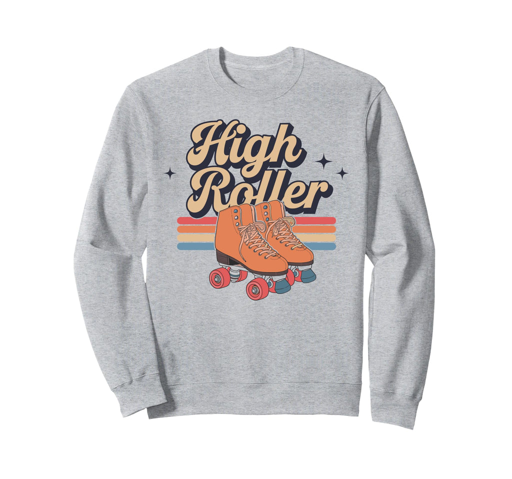 High Roller Roller Skating Roller Sweatshirt - Unique Graphic for Adults - T-Shirt, Sweatshirt, Hoodie