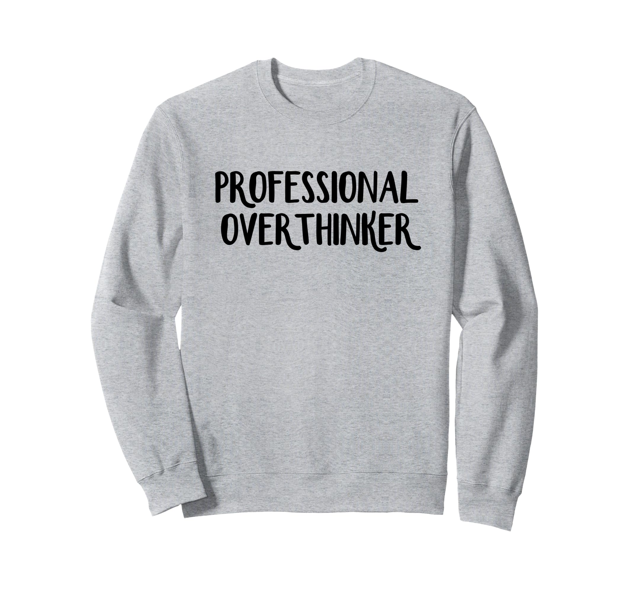 Professional Overthinker Sweatshirt - Novelty Apparel for Adults - T-Shirt, Sweatshirt, Hoodie