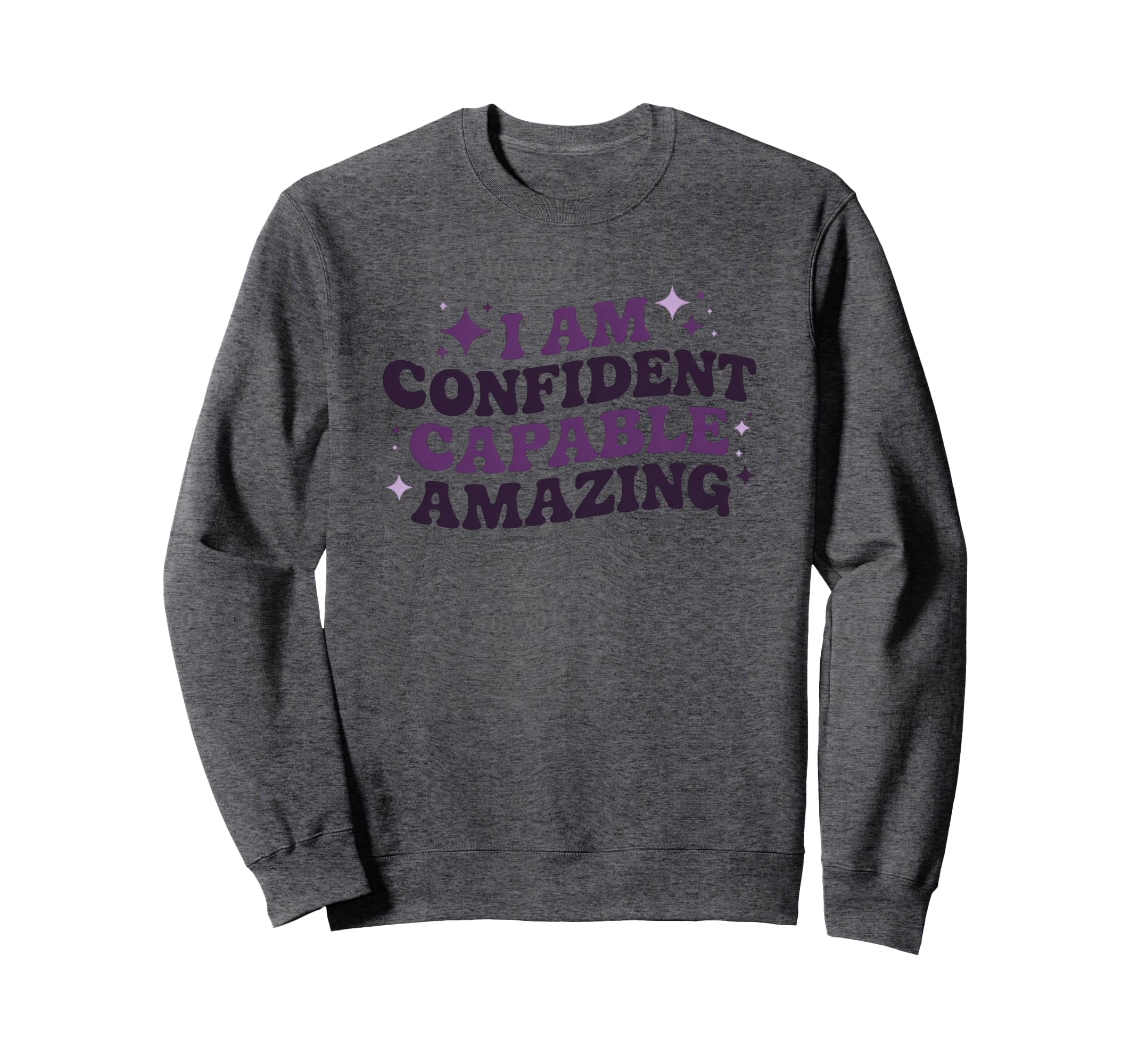 I Am Confident Capable Amazing Sweatshirt - Streetwear Style for Adults - T-Shirt, Sweatshirt, Hoodie