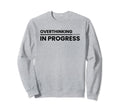 Overthinking Progress Introvert Sweatshirt - Aesthetic Graphic Unisex - T-Shirt, Sweatshirt, Hoodie