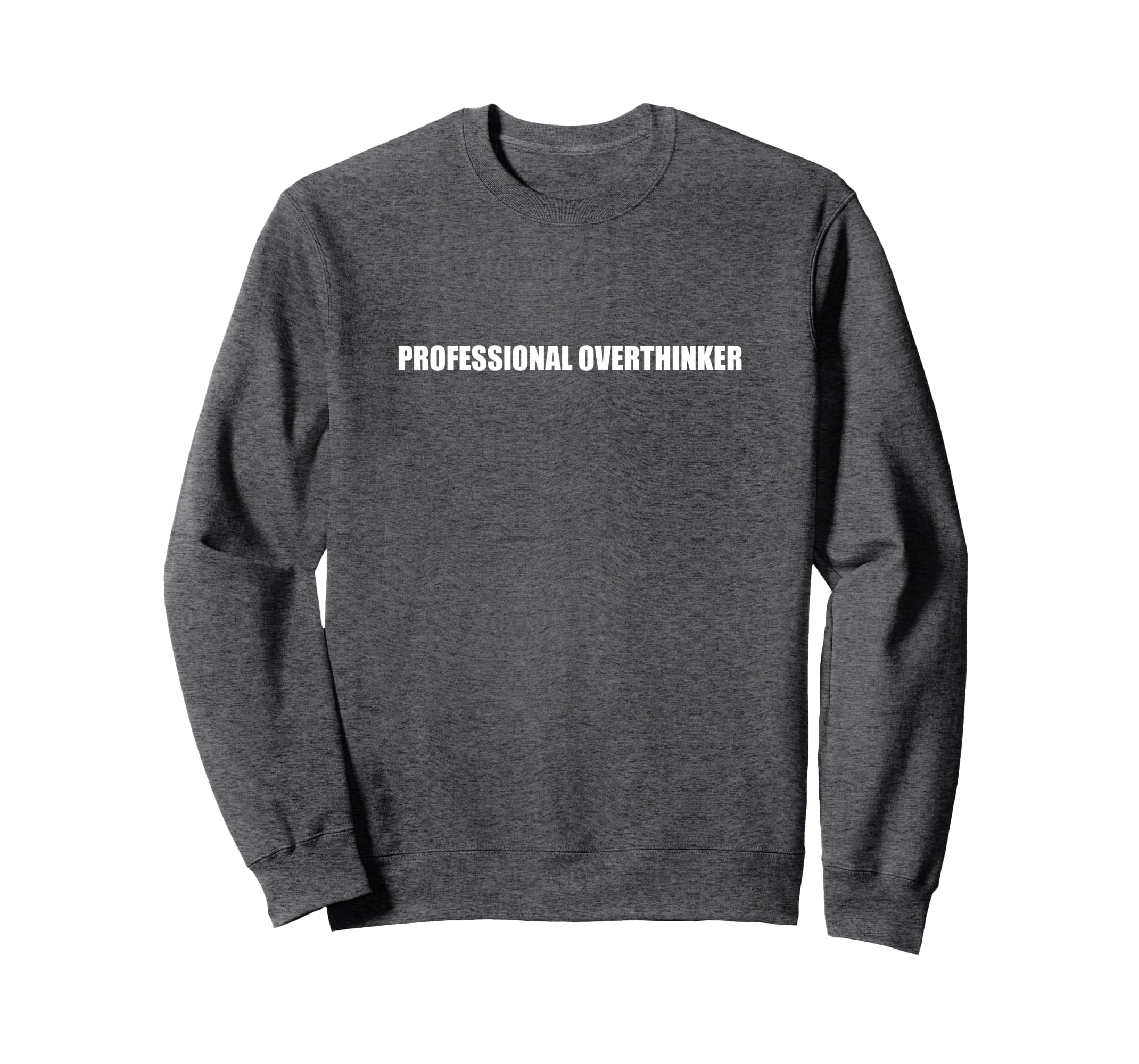 Professional Overthinker Sweatshirt - Trendy Graphic Unisex - T-Shirt, Sweatshirt, Hoodie