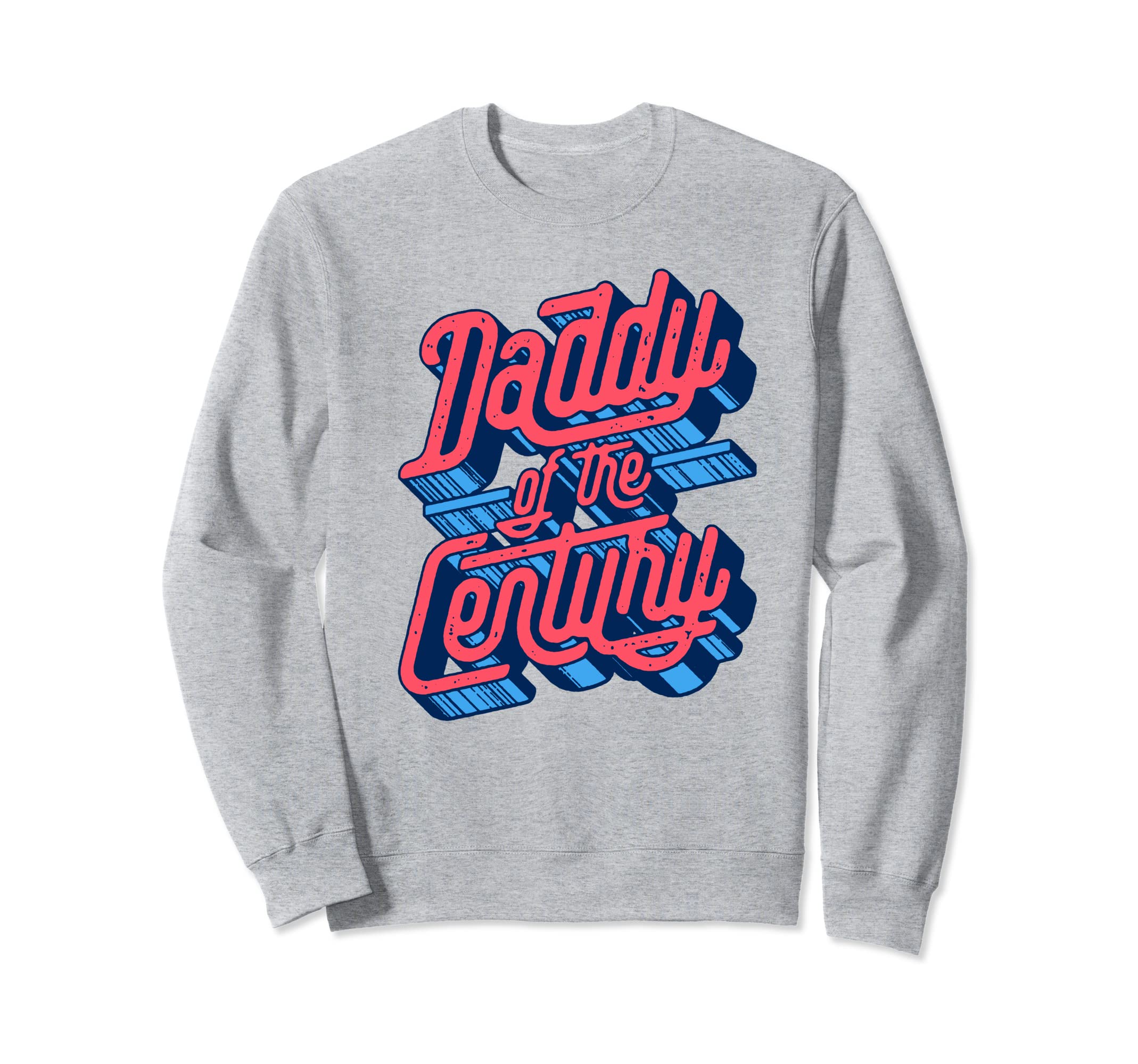 Daddy Century Lettering Typography Sweatshirt - Novelty Apparel Unisex - T-Shirt, Sweatshirt, Hoodie