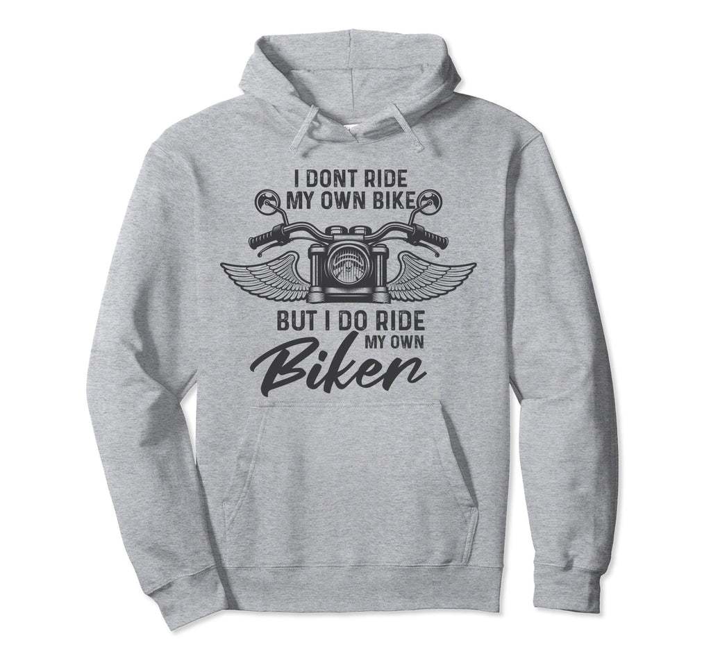 Biker Wife I Ride My Own Biker Hoodie - Fun Novelty Design Unisex - T-Shirt, Sweatshirt, Hoodie