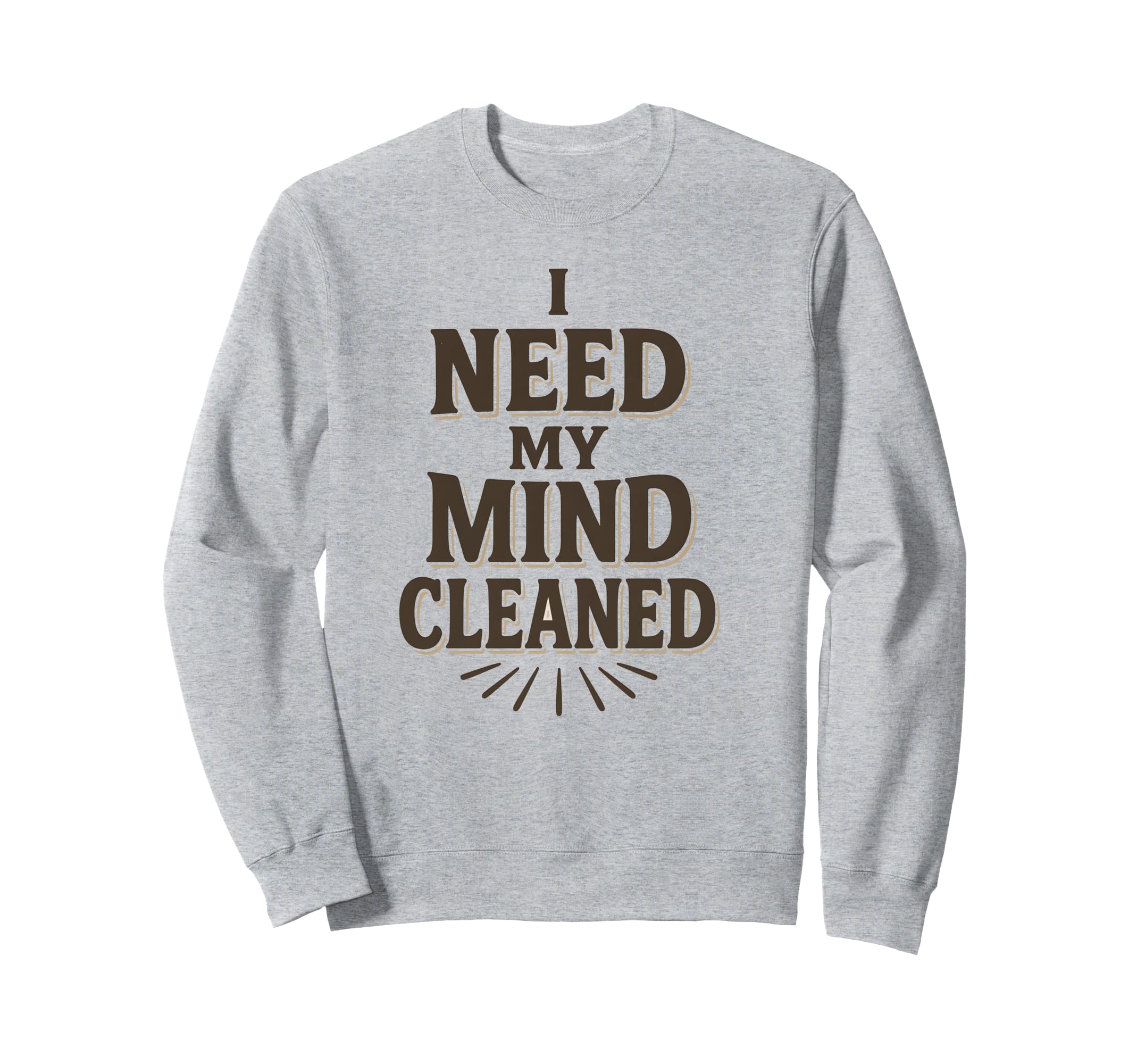 Witty Self Care Message Mind Cleaned Sweatshirt - Minimalist Print Unisex - T-Shirt, Sweatshirt, Hoodie