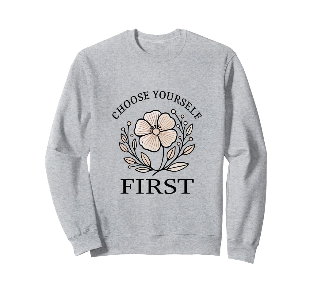 Choose Yourself First Yoga Sweatshirt - Streetwear Style for Adults - T-Shirt, Sweatshirt, Hoodie