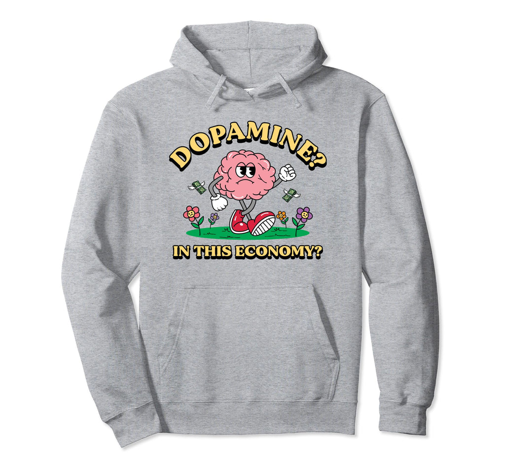 Dopamine This Economy Funny Brain Hoodie - Custom Art Print for Adults - T-Shirt, Sweatshirt, Hoodie