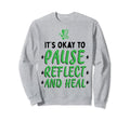 Pause Reflect And Heal Depression Sweatshirt - Minimalist Print for Adults - T-Shirt, Sweatshirt, Hoodie