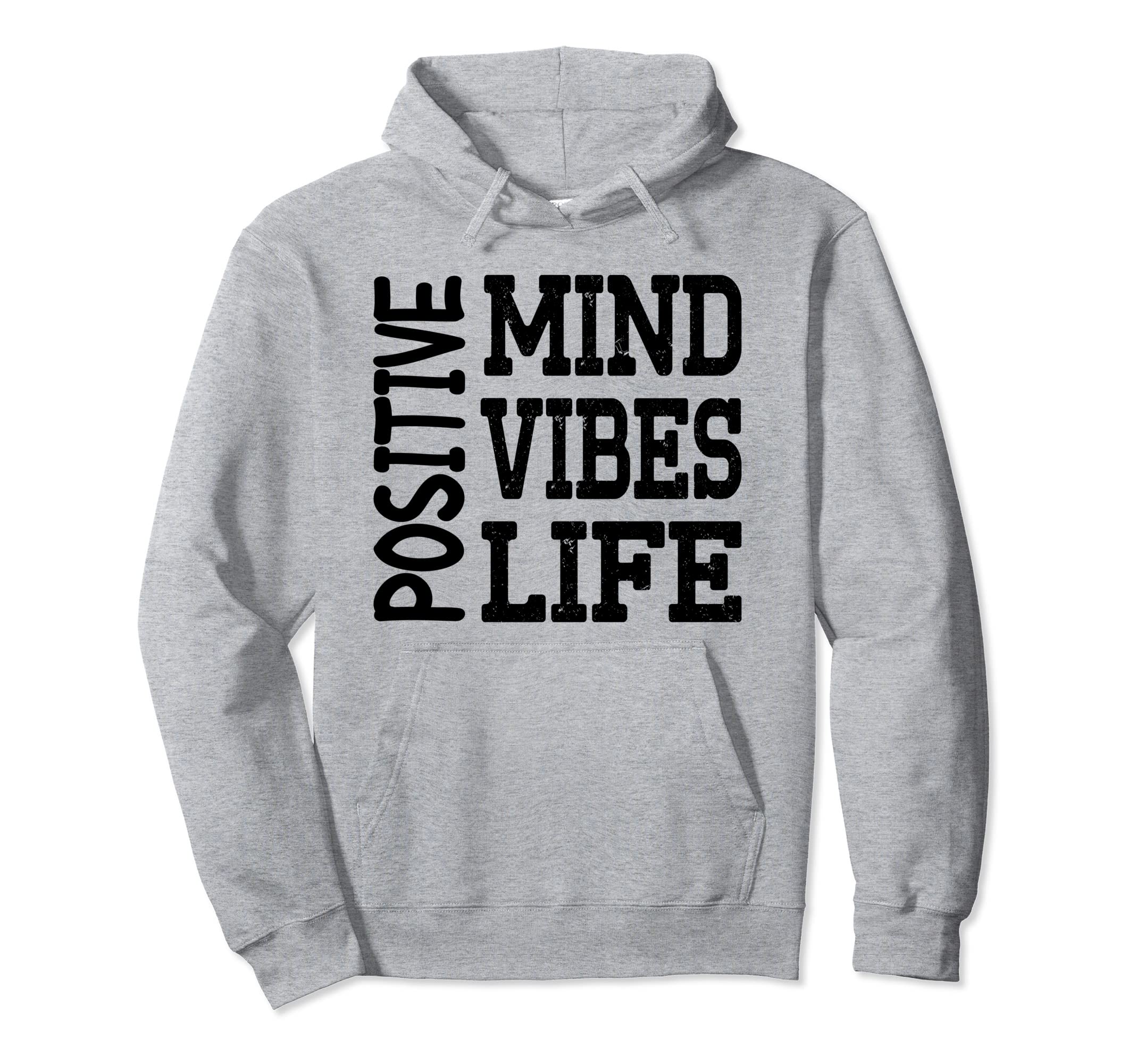 Positive Mind Positive Vibes Positive Hoodie - Streetwear Style Unisex - T-Shirt, Sweatshirt, Hoodie
