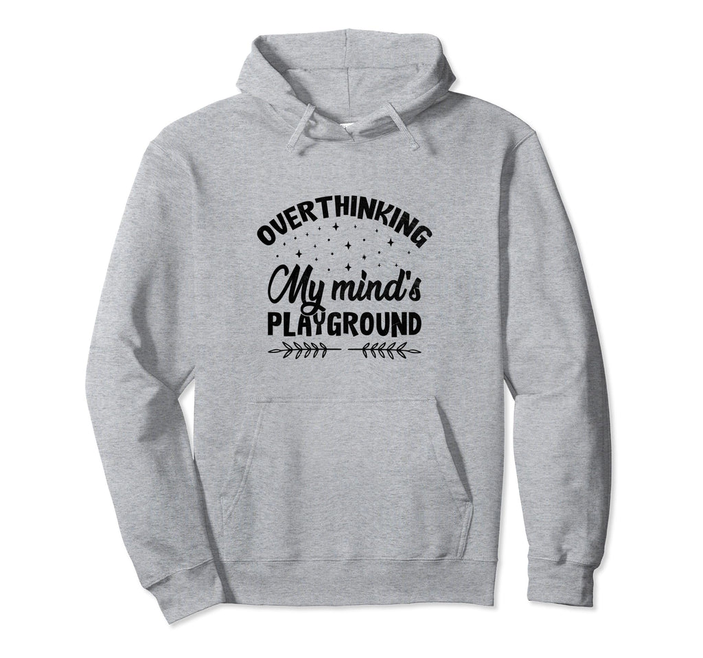 Overthinking Overthinker Funny Sarcasm Hoodie - Unique Graphic Unisex - T-Shirt, Sweatshirt, Hoodie