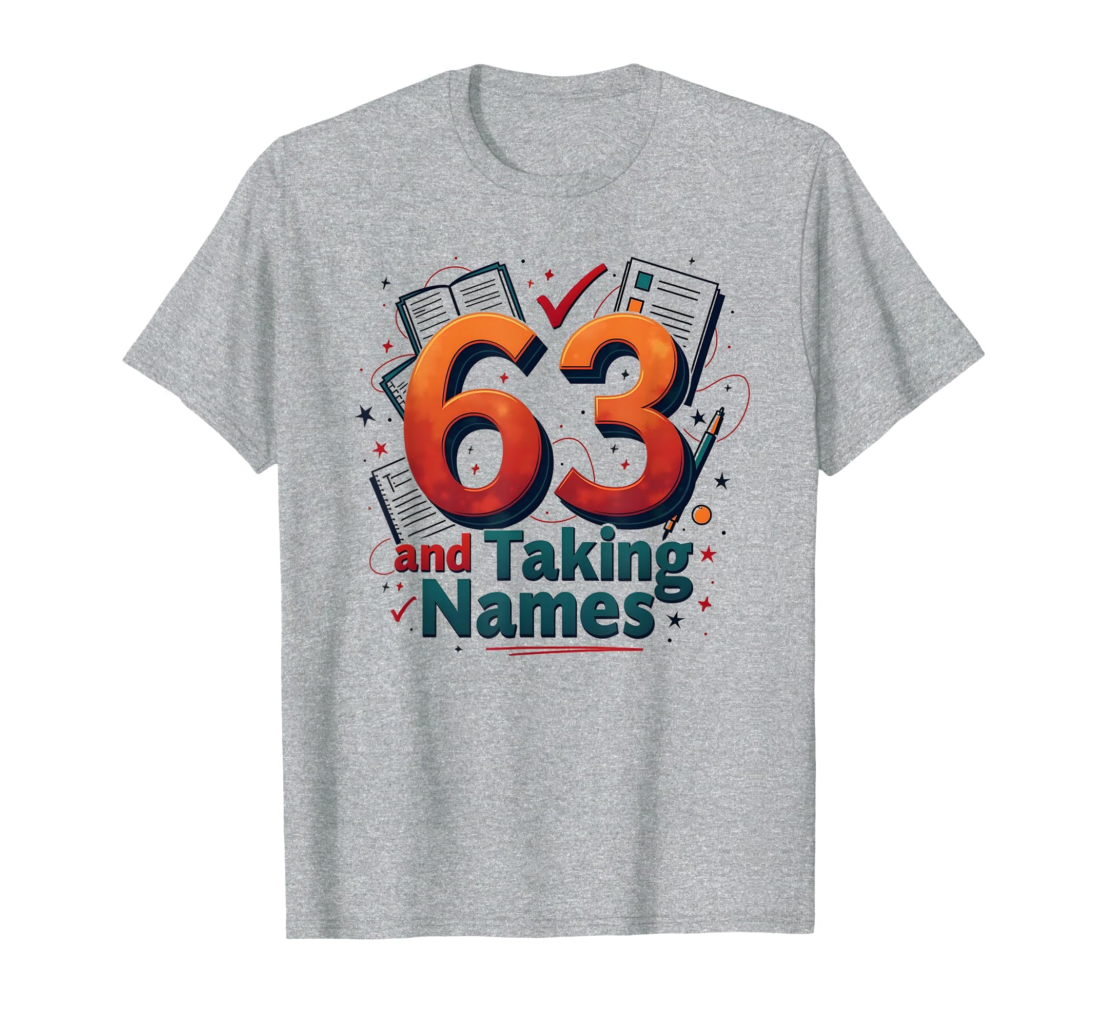 63 And Taking Names Birthday Gift T-Shirt - Trendy Graphic Unisex - T-Shirt, Sweatshirt, Hoodie