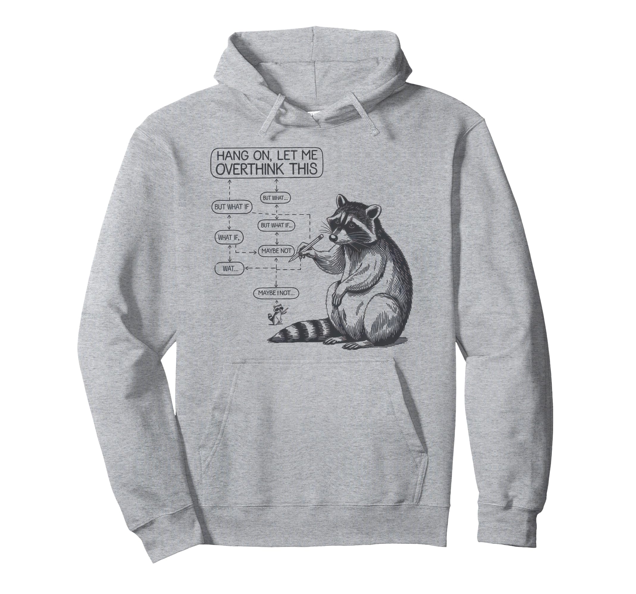 Hang Let Me Overthink This Raccoon Funny Hoodie - Unique Graphic Men Women - T-Shirt, Sweatshirt, Hoodie