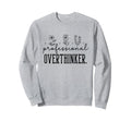 Professional Overthinker Funny Quotes Sweatshirt - Novelty Apparel Unisex - T-Shirt, Sweatshirt, Hoodie