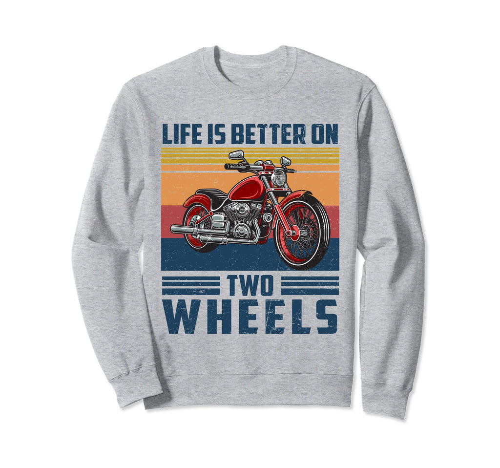 Life Is Better Two Wheels Sweatshirt - Fun Novelty Design Men Women - T-Shirt, Sweatshirt, Hoodie