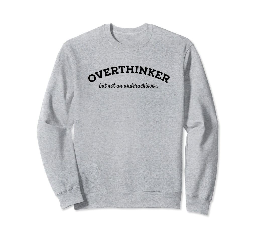 Overthinker But Not Sweatshirt - Fun Novelty Design for Adults - T-Shirt, Sweatshirt, Hoodie