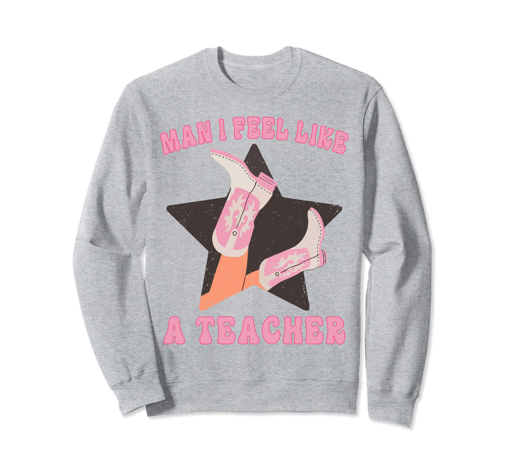 I Feel Like Teacher Western Country Sweatshirt - Graphic Print for Adults - T-Shirt, Sweatshirt, Hoodie