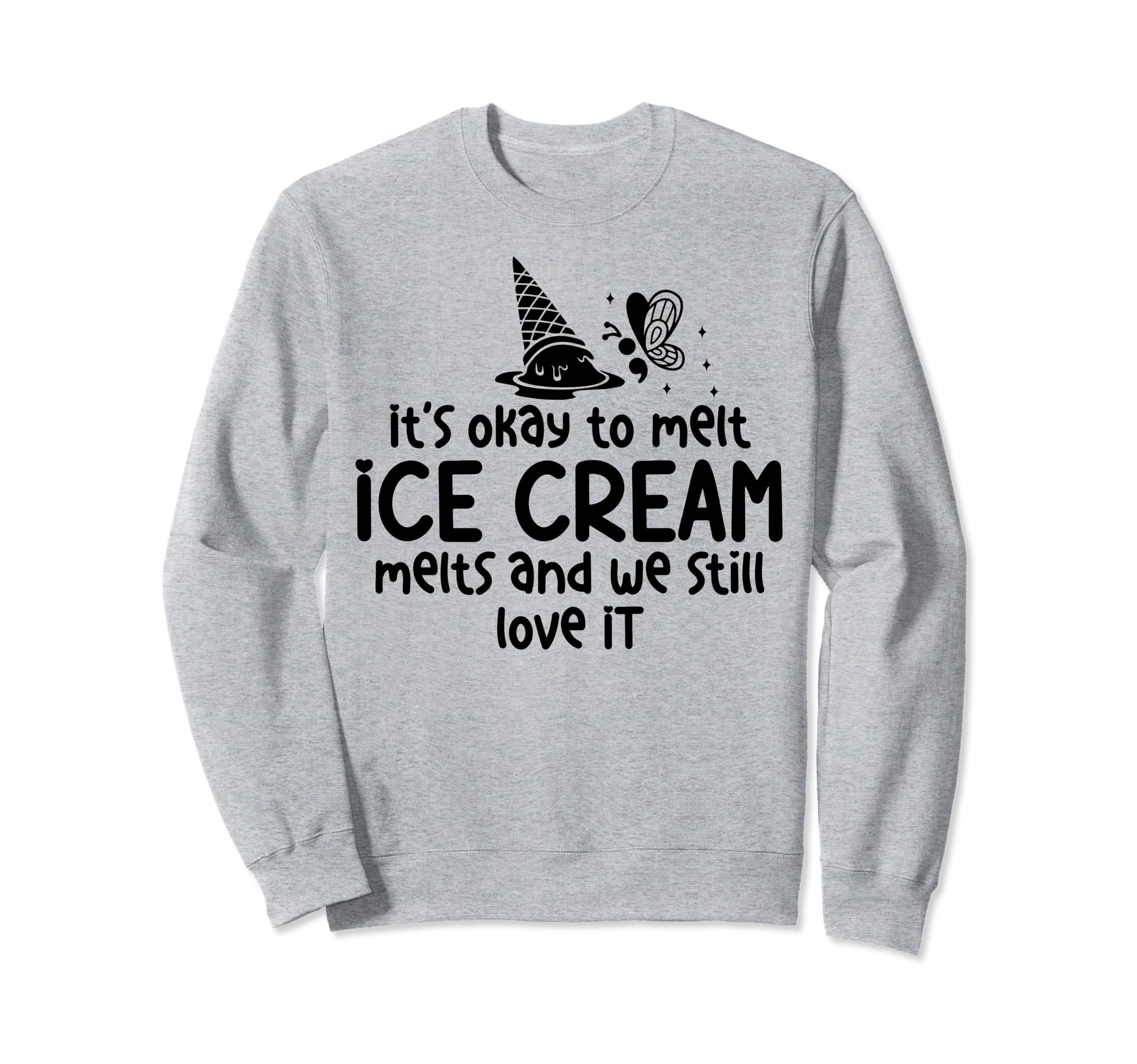 Ice Cream Melts Depression Mental Sweatshirt - Graphic Print for Adults - T-Shirt, Sweatshirt, Hoodie