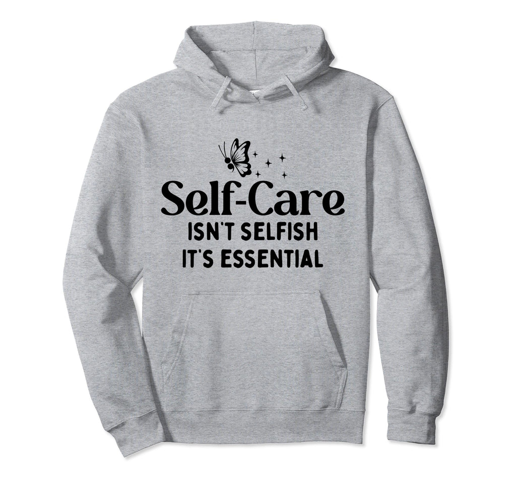 Self Care Isnt Selfish Depression Hoodie - Aesthetic Graphic Men Women - T-Shirt, Sweatshirt, Hoodie
