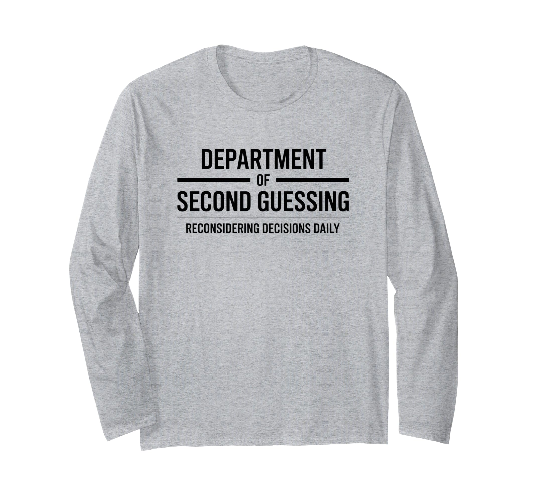 Department Second Guessing Funny T-Shirt - Trendy Graphic Unisex - T-Shirt, Sweatshirt, Hoodie