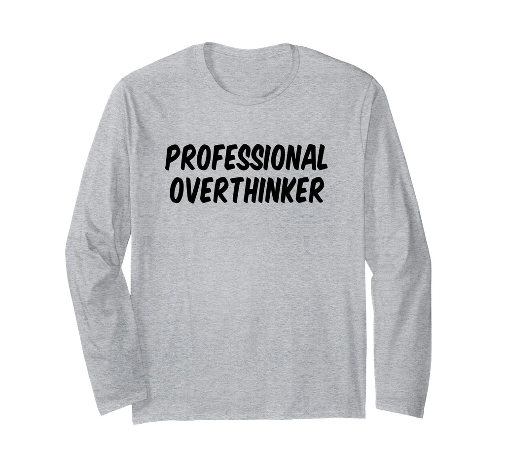Professional Overthinker T-Shirt - Aesthetic Graphic Unisex - T-Shirt, Sweatshirt, Hoodie