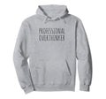 Professional Overthinker Hoodie - Novelty Apparel Unisex - T-Shirt, Sweatshirt, Hoodie