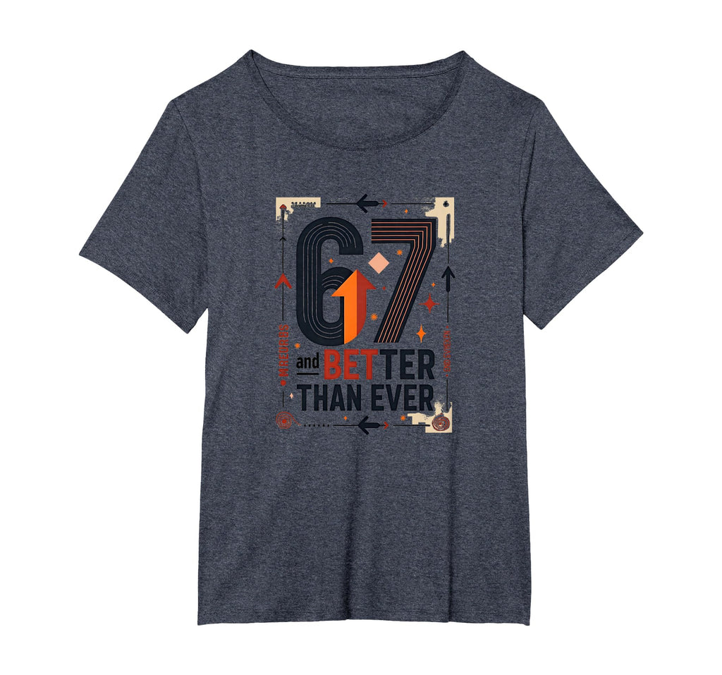 67Th Birthday Gift Better Than Ever T-Shirt - Streetwear Style for Adults - T-Shirt, Sweatshirt, Hoodie