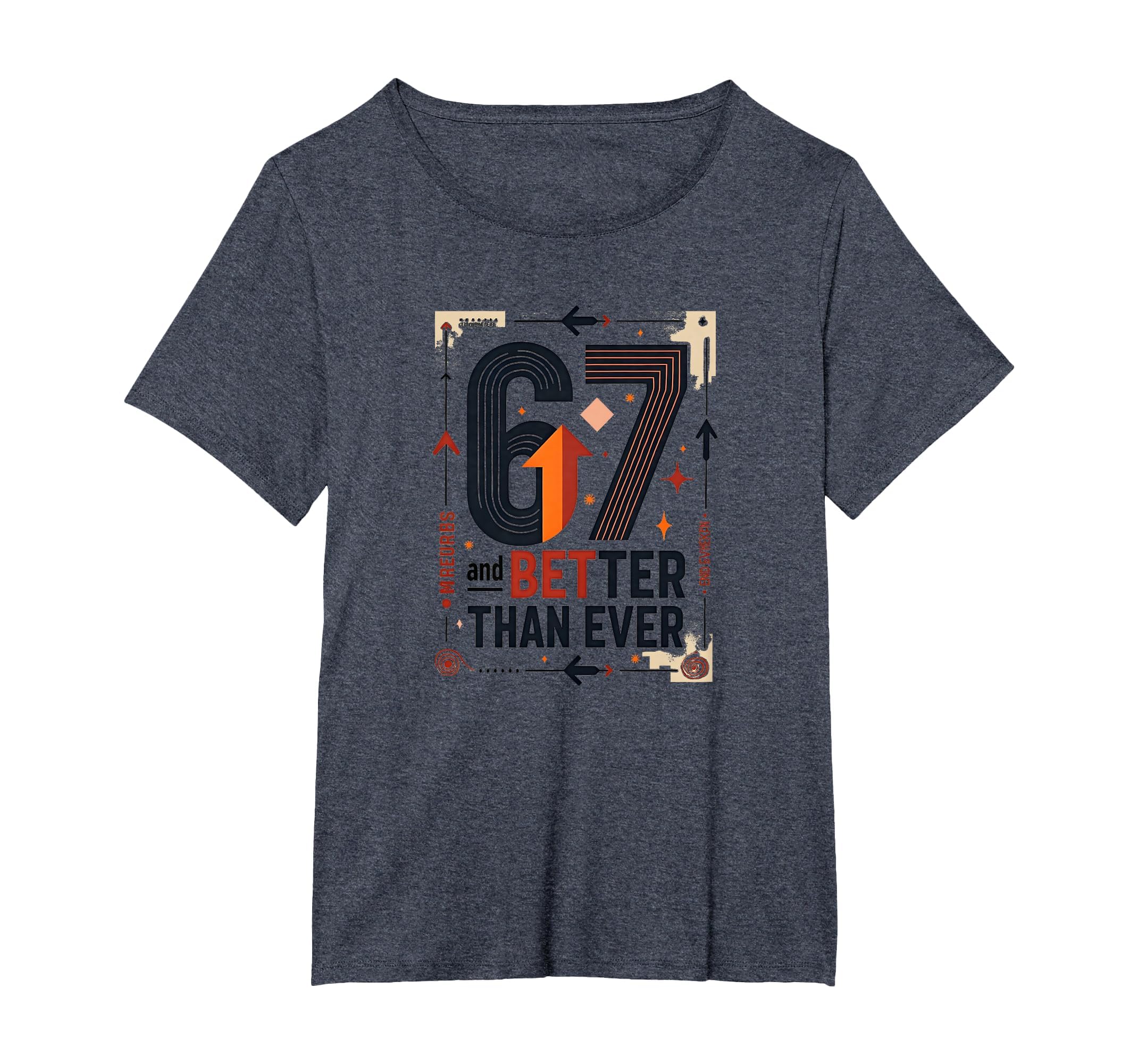 67Th Birthday Gift Better Than Ever T-Shirt - Streetwear Style for Adults - T-Shirt, Sweatshirt, Hoodie
