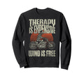 Motorcycle Biker Therapy Is Sweatshirt - Unique Graphic Men Women - T-Shirt, Sweatshirt, Hoodie