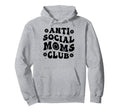 Anti Social Moms Club Funny Mom Life Hoodie - Aesthetic Graphic for Adults - T-Shirt, Sweatshirt, Hoodie
