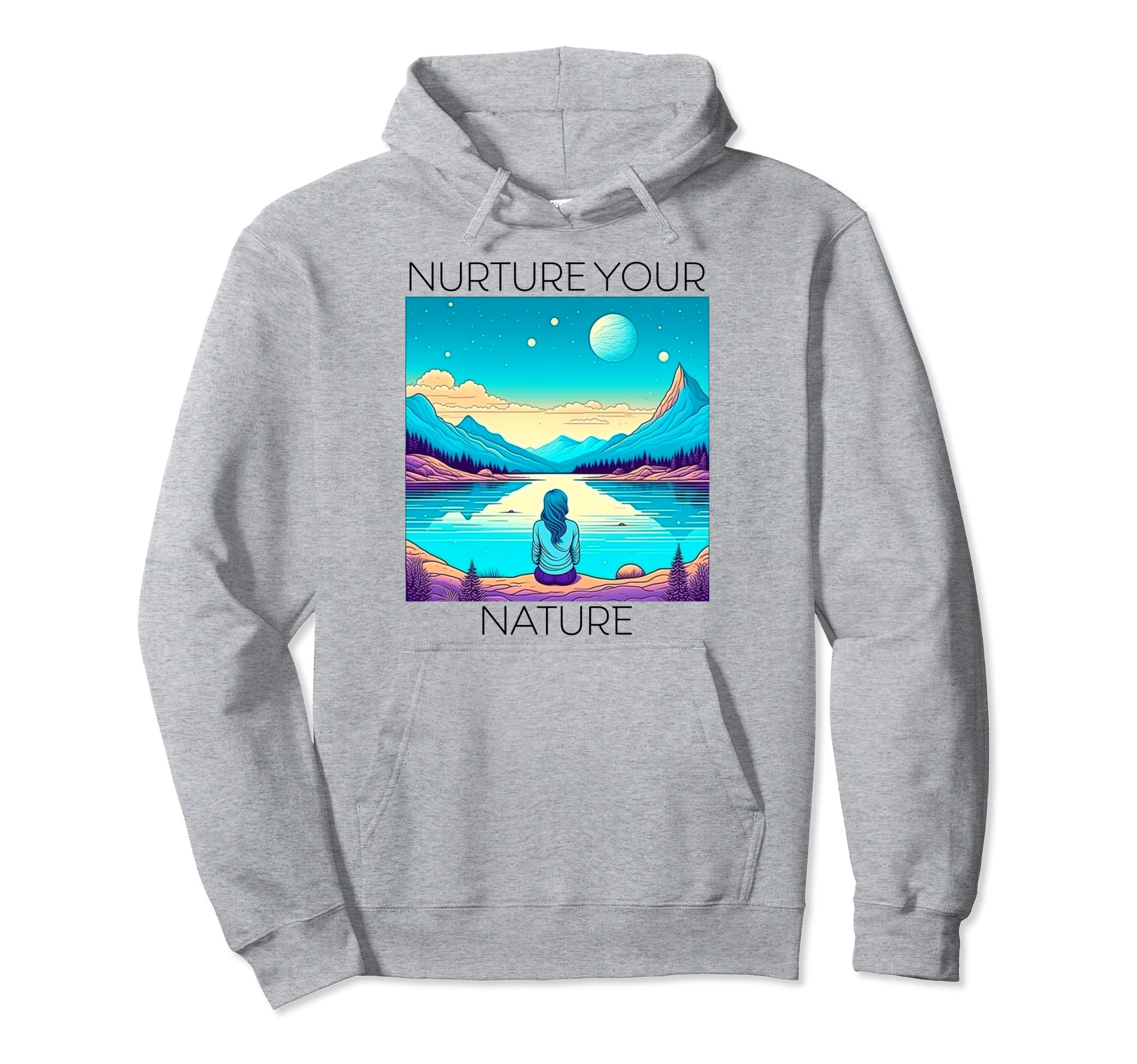Nurture Your Nature Positive Self Care Hoodie - Minimalist Print for Adults - T-Shirt, Sweatshirt, Hoodie