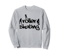 Roller Skating Roller Skater Sweatshirt - Unique Graphic for Adults - T-Shirt, Sweatshirt, Hoodie