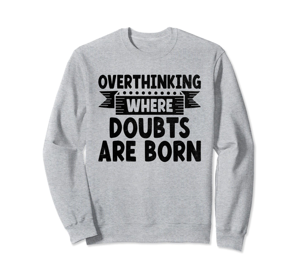 Overthinking Overthinker Funny Sweatshirt - Minimalist Print Unisex - T-Shirt, Sweatshirt, Hoodie