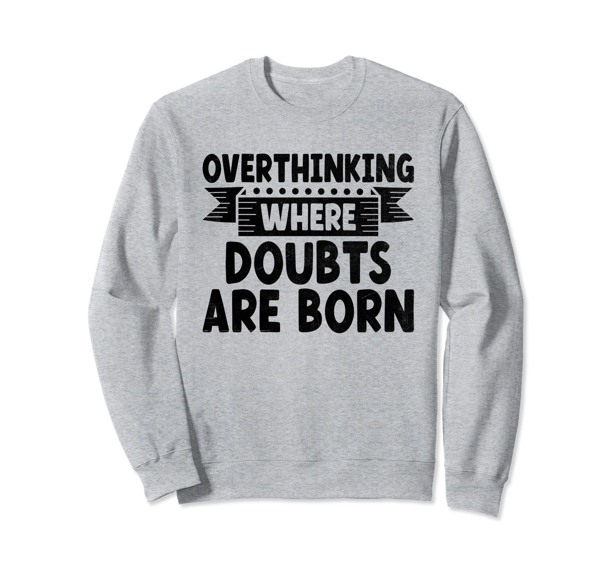 Overthinking Overthinker Funny Sweatshirt - Minimalist Print Unisex - T-Shirt, Sweatshirt, Hoodie