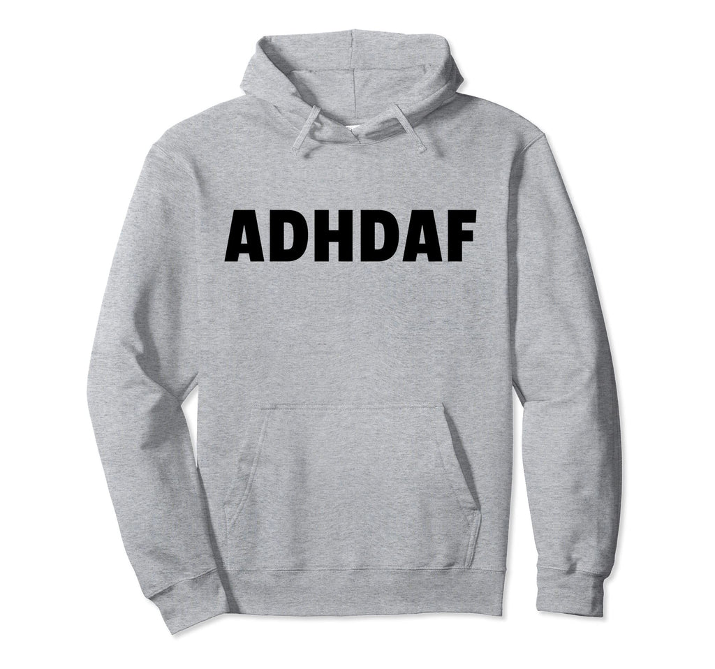 Funny Adhd Awareness Adhd Af Hoodie - Graphic Print Men Women - T-Shirt, Sweatshirt, Hoodie