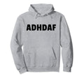 Funny Adhd Awareness Adhd Af Hoodie - Graphic Print Men Women - T-Shirt, Sweatshirt, Hoodie
